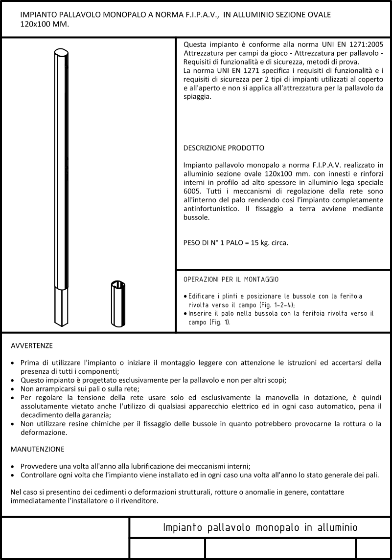 Scheda tecnica Impianto pallavolo in alluminio monotubolare meccanismi interni in alluminio
