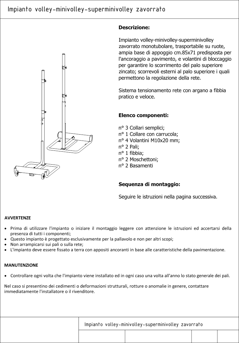 Scheda tecnica Impianto volley minivolley superminivolley zavorrato trasportabile su ruote con tendirete a fibbia completamente smontabile ed antinfortunistico