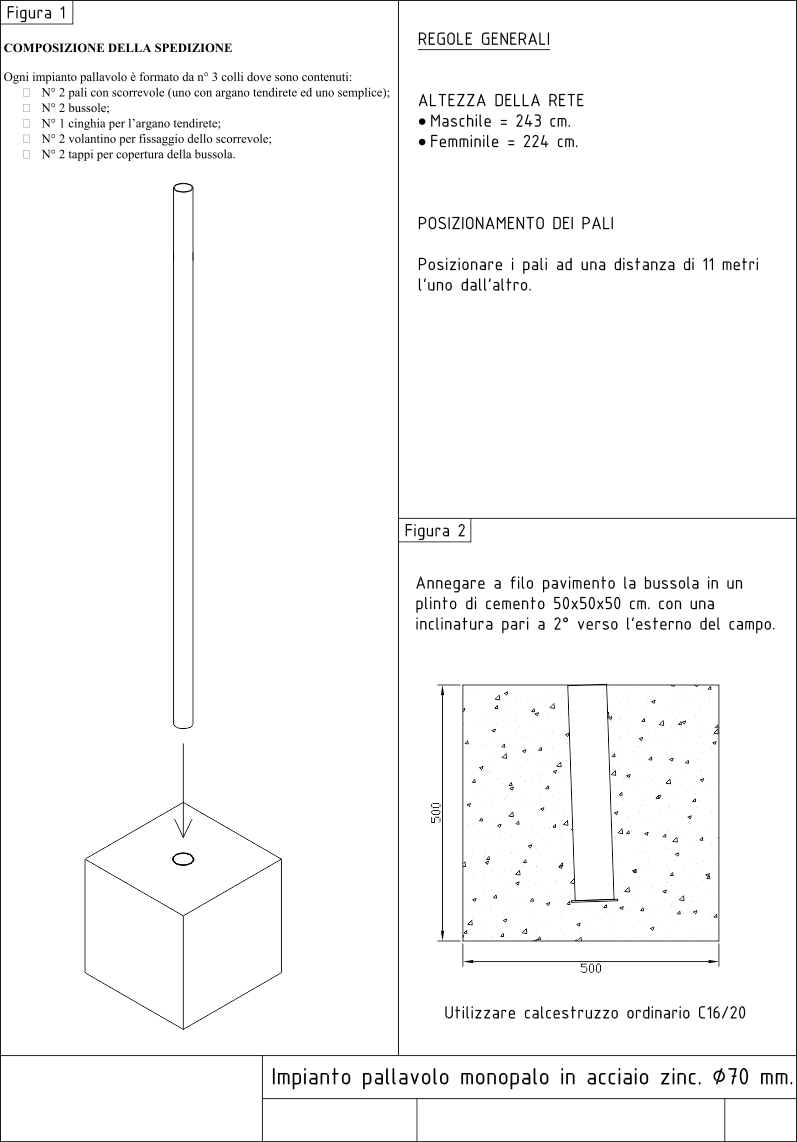 Scheda tecnica Impianto pallavolo telescopico monotubolare diametro70 mm con bussole zincato completo di tendirete
